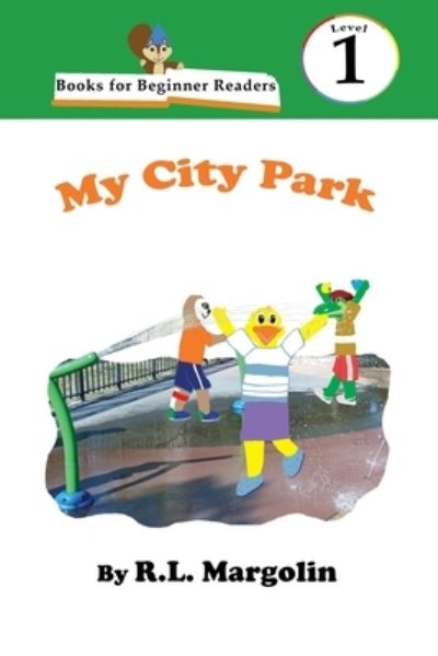 Cover for R. L. Margolin · Books for Beginner Readers My City Park (Book) (2022)