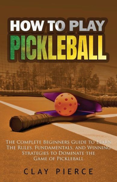 Cover for Clay Pierce · How to Play Pickleball (Book) (2022)