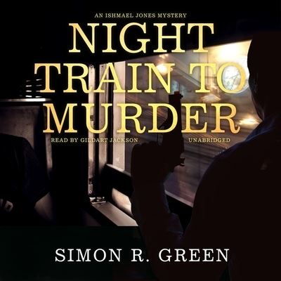 Night Train to Murder - Simon R Green - Muzyka - Blackstone Publishing - 9781094068336 - 2 czerwca 2020