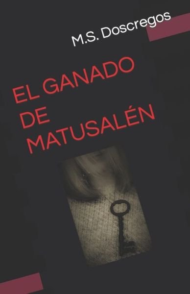 Cover for M S Doscregos · El Ganado de Matusalen (Taschenbuch) (2019)