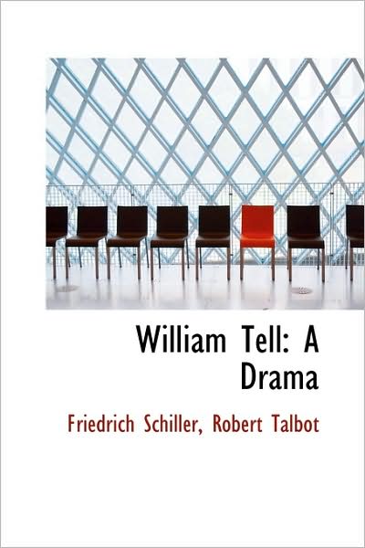 Cover for Schiller · William Tell, a Drama (Paperback Book) (2009)