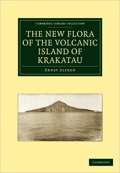 Cover for Ernst Alfred · The New Flora of the Volcanic Island of Krakatau - Cambridge Library Collection - Botany and Horticulture (Paperback Book) (2009)