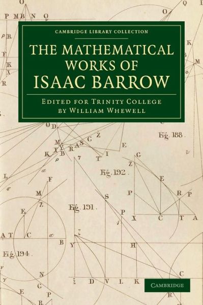Cover for Isaac Barrow · The Mathematical Works of Isaac Barrow: Edited for Trinity College - Cambridge Library Collection - Mathematics (Taschenbuch) (2013)