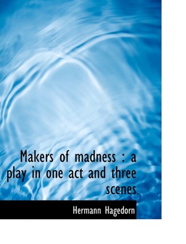 Cover for Hermann Hagedorn · Makers of Madness: a Play in One Act and Three Scenes (Paperback Book) (2009)