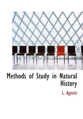 Cover for L. Agassiz · Methods of Study in Natural History (Hardcover Book) (2009)