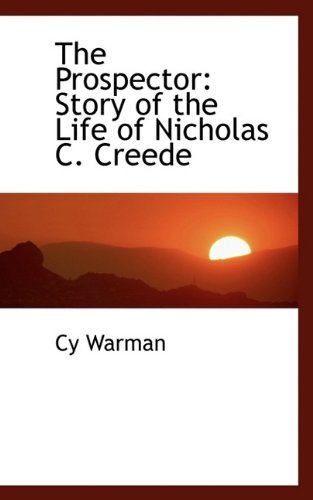 Cover for Cy Warman · The Prospector: Story of the Life of Nicholas C. Creede (Paperback Book) (2009)