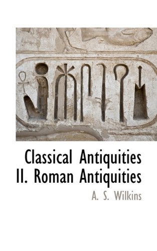 Cover for A. S. Wilkins · Classical Antiquities Ii. Roman Antiquities (Paperback Bog) (2009)