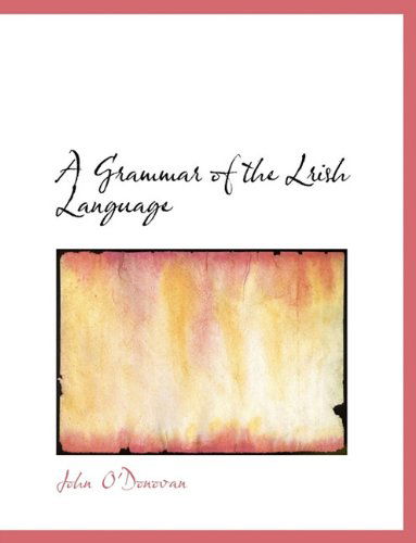 Cover for John O'donovan · A Grammar of the Lrish Language (Taschenbuch) (2010)