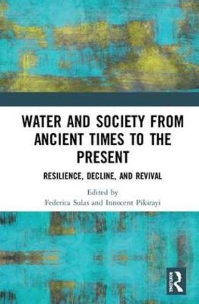 Cover for Sulas Federica · Water and Society from Ancient Times to the Present: Resilience, Decline, and Revival (Inbunden Bok) (2018)