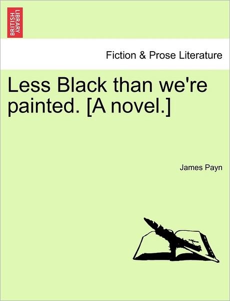Cover for James Payn · Less Black Than We're Painted. [a Novel.] (Paperback Book) (2011)