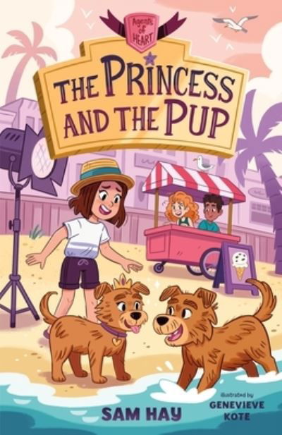 Cover for Sam Hay · The Princess and the Pup: Agents of H.E.A.R.T. - Agents of H.E.A.R.T. (Inbunden Bok) (2023)