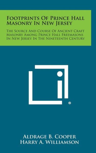 Cover for Aldrage B Cooper · Footprints of Prince Hall Masonry in New Jersey: the Source and Course of Ancient Craft Masonry Among Prince Hall Freemasons in New Jersey in the Nine (Hardcover Book) (2013)