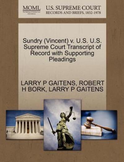 Cover for Larry P Gaitens · Sundry (Vincent) V. U.s. U.s. Supreme Court Transcript of Record with Supporting Pleadings (Paperback Book) (2011)