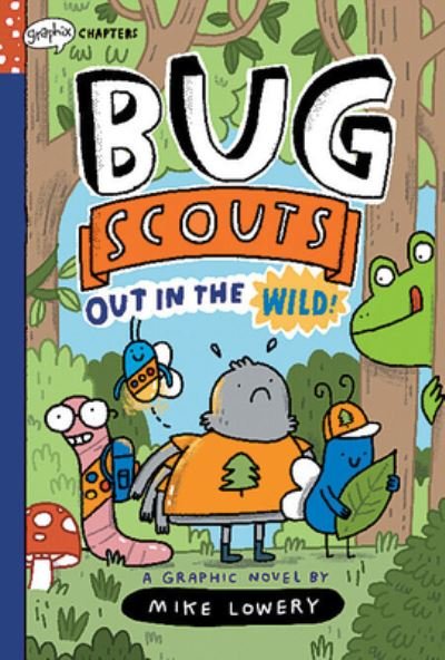 Cover for Mike Lowery · Out in the Wild!: A Graphix Chapters Book (Bug Scouts #1) (Hardcover Book) (2022)