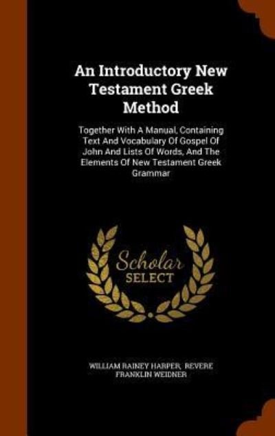 Cover for William Rainey Harper · An Introductory New Testament Greek Method (Innbunden bok) (2015)