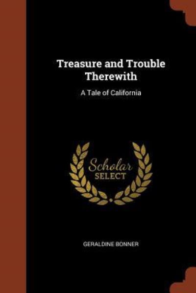 Cover for Geraldine Bonner · Treasure and Trouble Therewith (Taschenbuch) (2017)