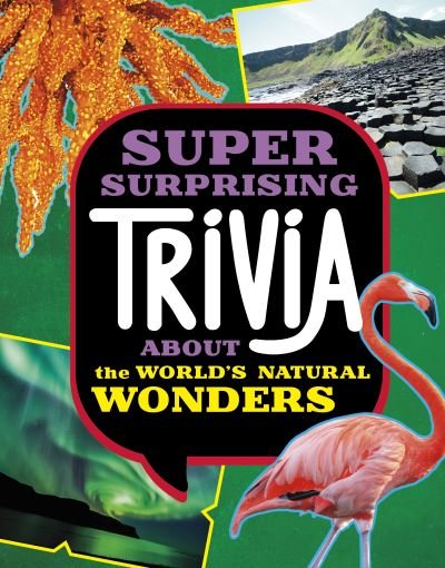 Cover for Ailynn Collins · Super Surprising Trivia About the World's Natural Wonders - Super Surprising Trivia You Can't Resist (Hardcover Book) (2024)