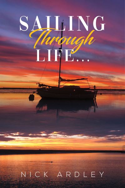 Cover for Nick Ardley · Sailing Through Life... (Paperback Book) (2023)