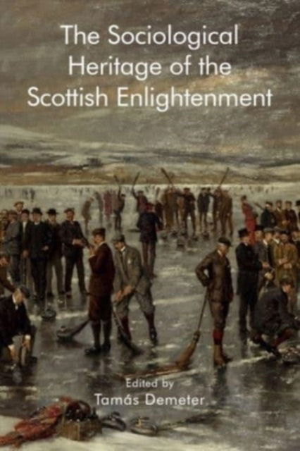 The Sociological Heritage of the Scottish Enlightenment - Edinburgh Studies in Scottish Philosophy -  - Books - Edinburgh University Press - 9781399512336 - August 31, 2024