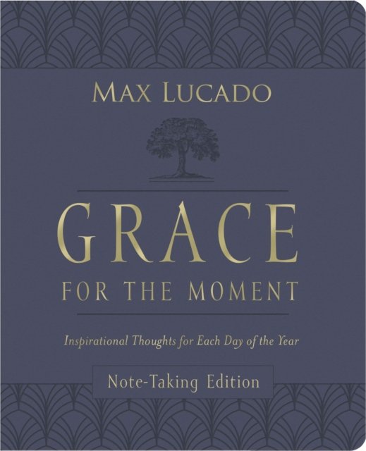 Cover for Max Lucado · Grace for the Moment Volume I, Note-Taking Edition, Leathersoft: Inspirational Thoughts for Each Day of the Year (Læderbog) (2022)