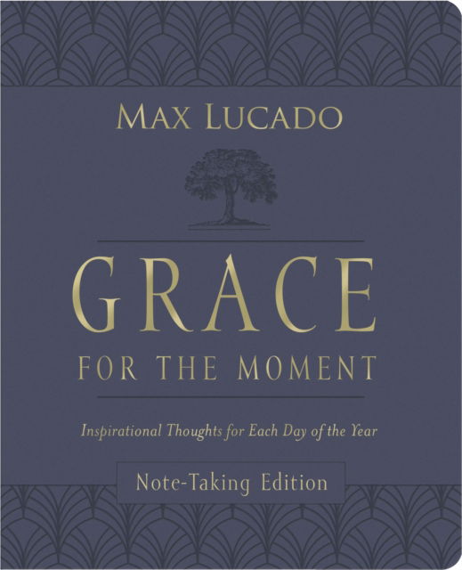 Cover for Max Lucado · Grace for the Moment Volume I, Note-Taking Edition, Leathersoft: Inspirational Thoughts for Each Day of the Year (Leather Book) (2022)