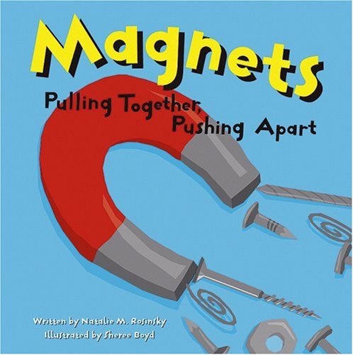 Magnets: Pulling Together, Pushing Apart (Amazing Science) - Natalie M. Rosinsky - Książki - Nonfiction Picture Books - 9781404803336 - 1 września 2002