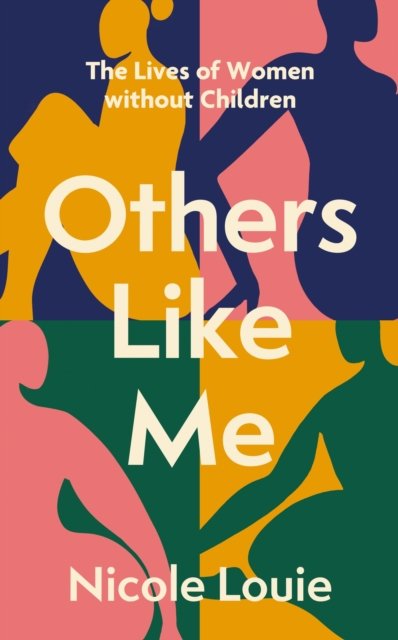 Cover for Nicole Louie · Others Like Me: The Lives of Women Without Children (Hardcover Book) (2024)