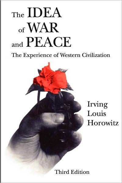Cover for Irving Louis Horowitz · The Idea of War and Peace: The Experience of Western Civilization - Comparative Policy Evaluation (Pocketbok) (2007)
