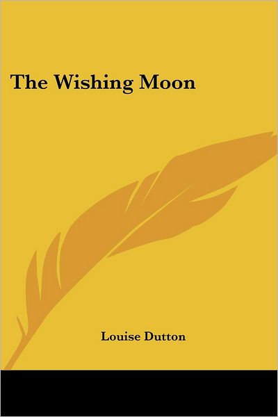 Cover for Louise Dutton · The Wishing Moon (Paperback Book) (2005)