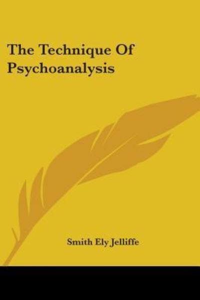 Cover for Smith Ely Jelliffe · The Technique of Psychoanalysis (Paperback Book) (2006)