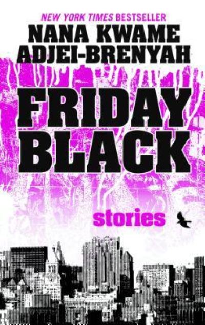 Cover for Nana Kwame Adjei-Brenyah · Friday Black Stories (Book) (2019)