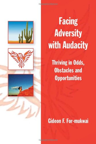 Facing Adversity with Audacity: Thriving in Odds, Obstacles, and Opportunities - Gideon F. For-mukwai - Books - Xlibris - 9781436314336 - September 15, 2009