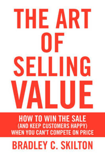Cover for Bradley C. Skilton · The Art of Selling Value (Paperback Book) (2009)