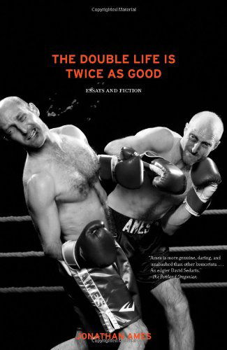 The Double Life is Twice As Good: Essays and Fiction - Jonathan Ames - Libros - Scribner - 9781439102336 - 14 de julio de 2009