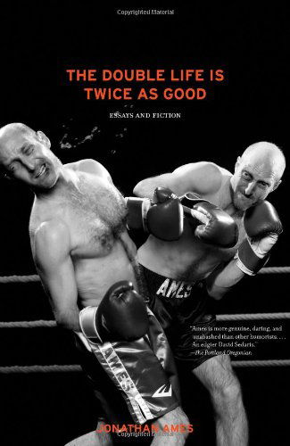 Cover for Jonathan Ames · The Double Life is Twice As Good: Essays and Fiction (Taschenbuch) [Original edition] (2009)