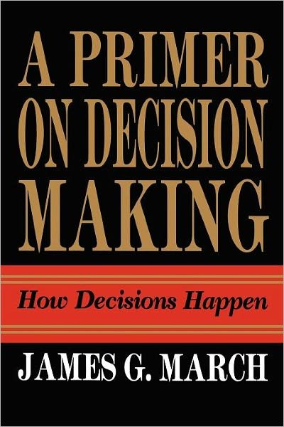 Cover for James G. March · Primer on Decision Making: How Decisions Happen (Pocketbok) (2009)
