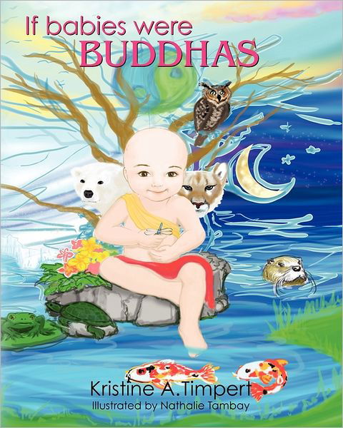 If Babies Were Buddhas - Kristine Timpert - Livros - Createspace - 9781439272336 - 20 de abril de 2011