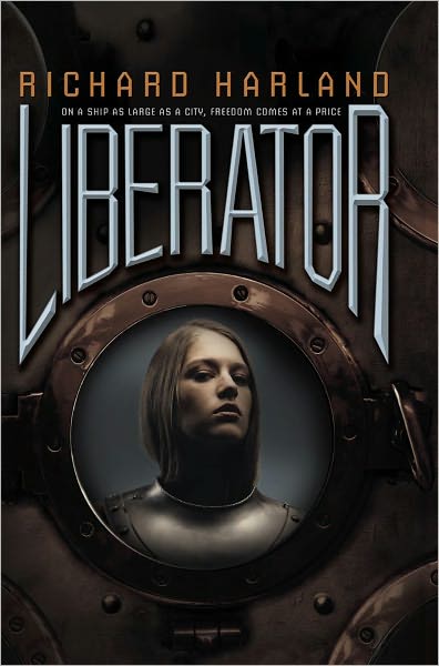 Cover for Richard Harland · Liberator (Hardcover Book) (2012)