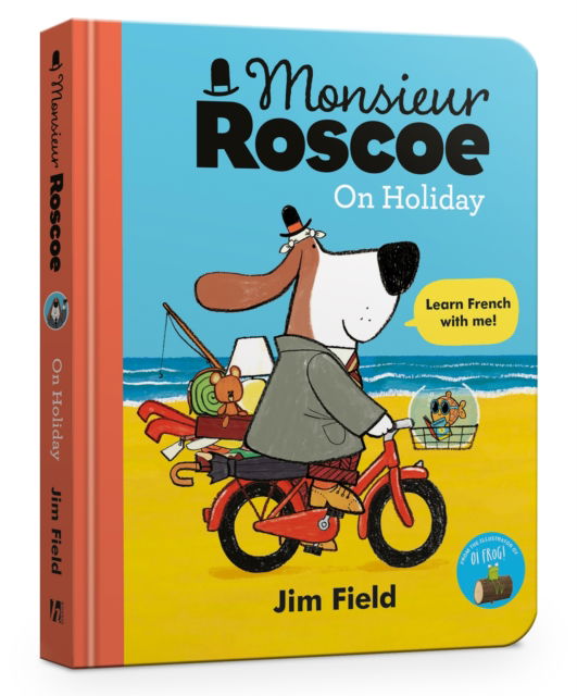 Monsieur Roscoe on Holiday Board Book - Monsieur Roscoe - Jim Field - Books - Hachette Children's Group - 9781444966336 - August 4, 2022