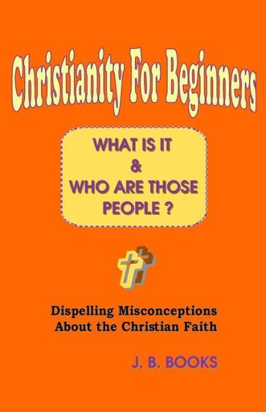 Cover for J B Books · Christianity for Beginners: What is It &amp; Who Are Those People? (Pocketbok) (2009)