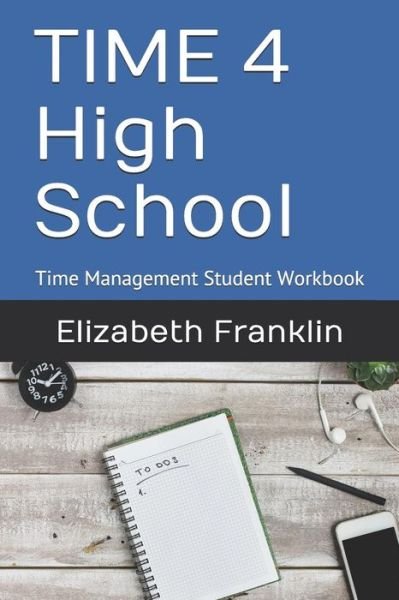 Cover for Elizabeth Franklin · Time 4 High School: Time Management Student Workbook (Paperback Book) (2010)