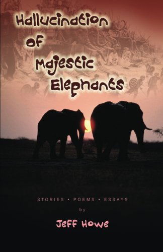 Cover for Jeff Howe · Hallucination of Majestic Elephants (Paperback Book) (2012)