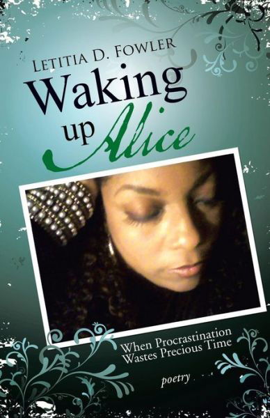 Cover for Letitia D. Fowler · Waking Up Alice: when Procrastination Wastes Precious Time (Paperback Book) (2014)