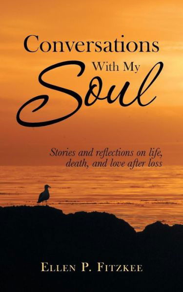 Cover for Ellen P. Fitzkee · Conversations with My Soul: Stories and Reflections on Life, Death, and Love After Loss (Taschenbuch) (2014)