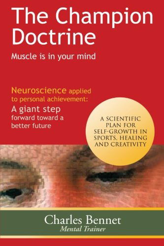 The Champion Doctrine: Muscle is in Your Mind - Charles Bennet - Książki - PalibrioSpain - 9781463325336 - 10 października 2012