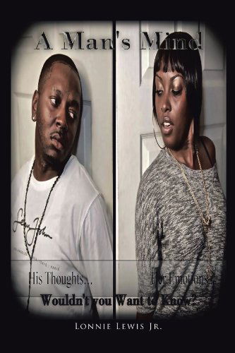 A Man's Mind: Wouldn't You Want to Know? - Lonnie Lewis Jr. - Books - Trafford - 9781466902336 - November 28, 2011