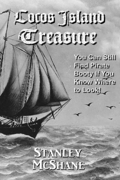 Cocos Island Treasure: You Can Still Find Pirate Booty if You Know Where to Look! - Virginia Williams - Książki - Createspace - 9781468177336 - 23 lutego 2012