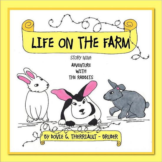 Cover for Dovie G Therriault - Bruder · Life on the Farm - Adventure with the Rabbits: Story Nine (Paperback Book) (2012)