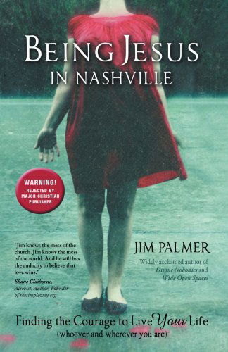 Cover for Jim Palmer · Being Jesus in Nashville: Finding the Courage to Live Your Life (Whoever and Wherever You Are) (Paperback Book) (2012)