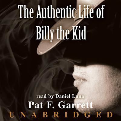 Cover for Pat F Garrett · The Authentic Life of Billy the Kid (CD) (2013)